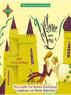 cover image of Weltliteratur für Kinder--Leonce und Lena von Georg Büchner (Neu erzählt von Barbara Kindermann)